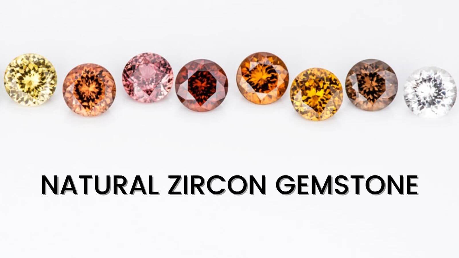 Natural Zircon Gemstone: Substitute of Diamond