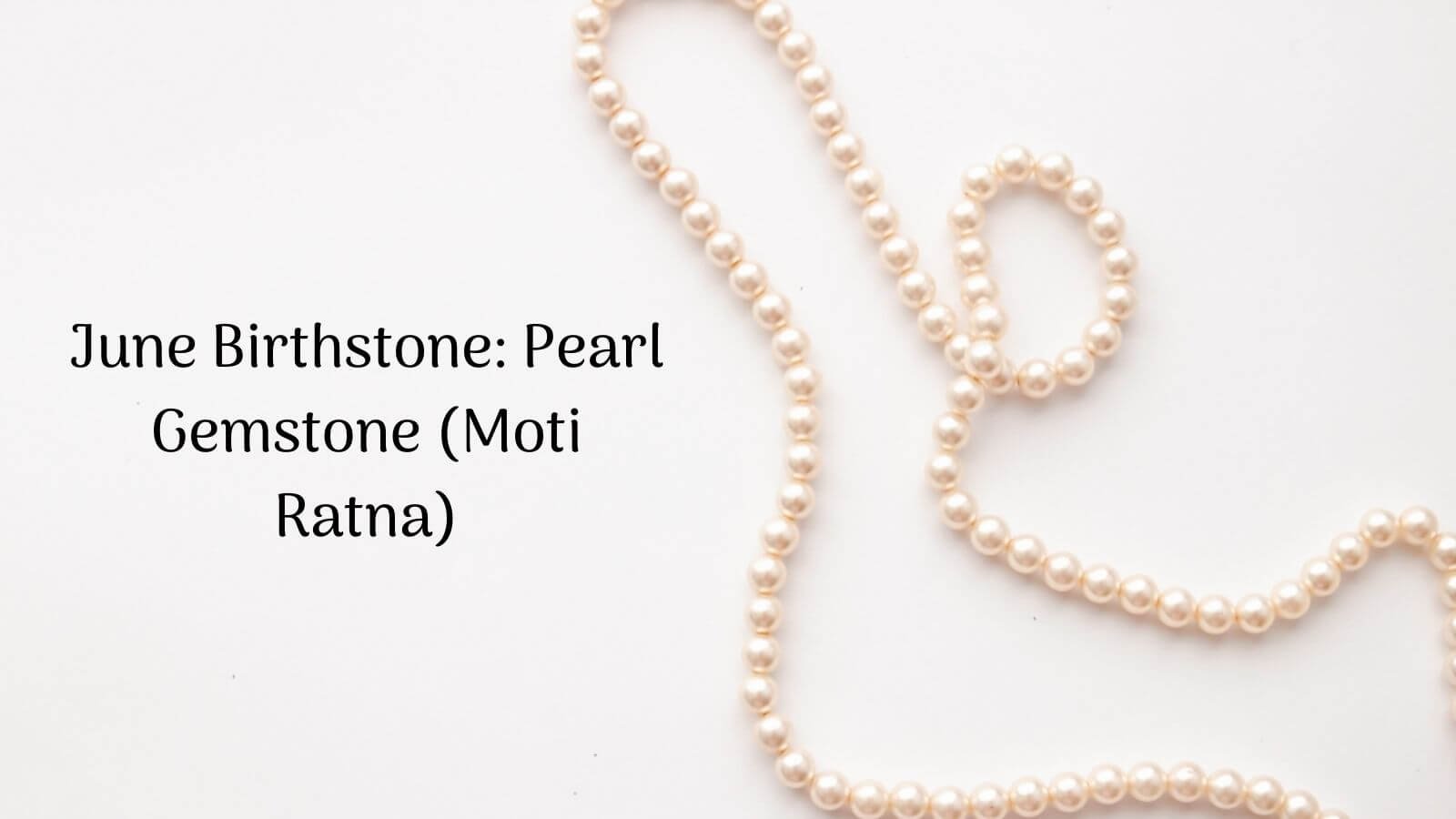 June Birthstone: Pearl Gemstone (Its Benefits & Other Facts)