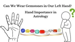 Can We Wear Gemstones in Our Left Hand?