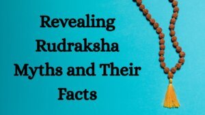 Revealing 10 Rudraksha Myths and Their Facts