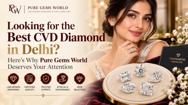 Best affordable CVD diamond in Delhi at Pure Gems World